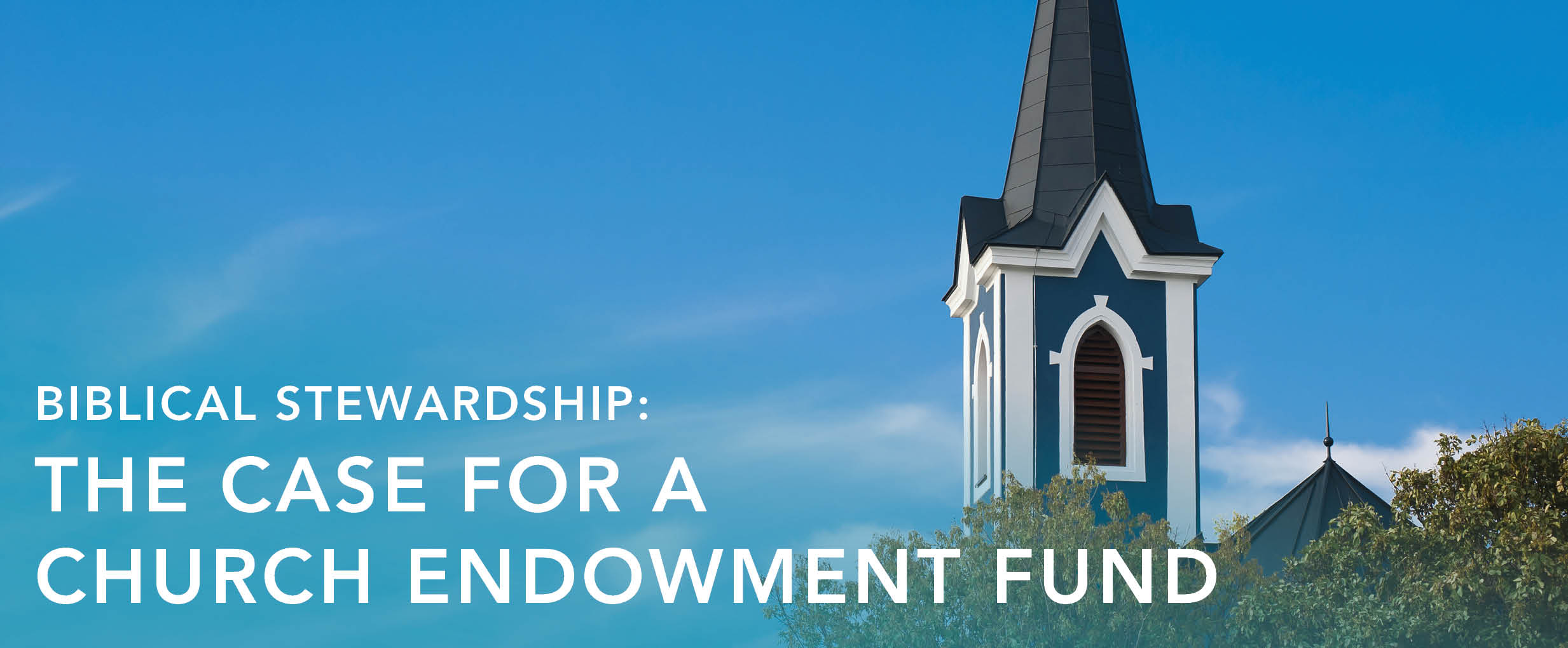 Biblical Stewardship: The Case for a Church Endowment Fund